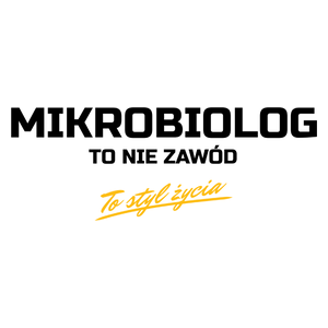 Mikrobiolog To Nie Zawód - To Styl Życia - Kubek Biały