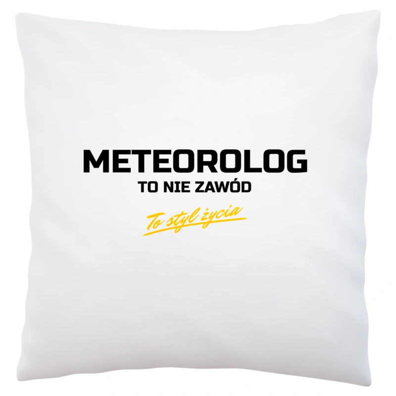 Meteorolog To Nie Zawód - To Styl Życia - Poduszka Biała