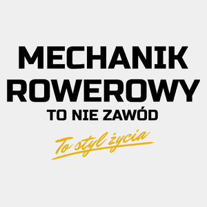 Mechanik Rowerowy To Nie Zawód - To Styl Życia - Męska Koszulka Biała