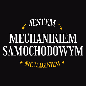 Jestem Mechanikiem Samochodowym Nie Magikiem - Męska Koszulka Czarna