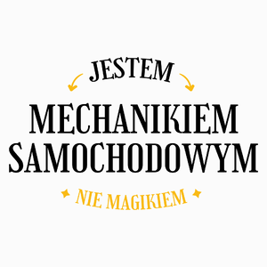 Jestem Mechanikiem Samochodowym Nie Magikiem - Poduszka Biała