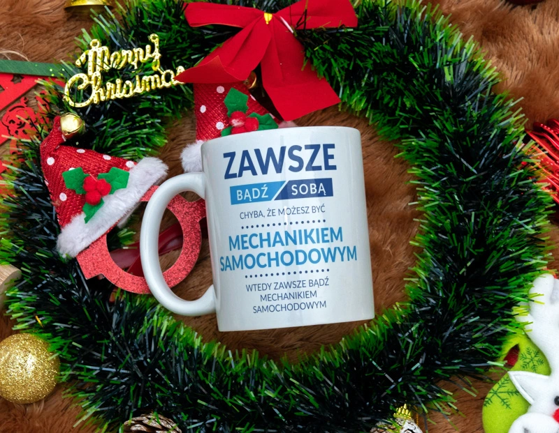 Zawsze Bądź Sobą, Chyba Że Możesz Być Mechanikiem Samochodowym - Kubek Biały