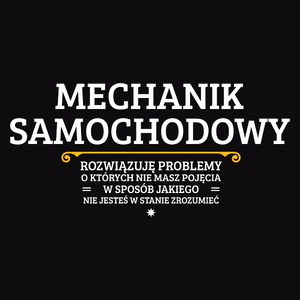 Mechanik Samochodowy - Rozwiązuje Problemy O Których Nie Masz Pojęcia - Męska Koszulka Czarna