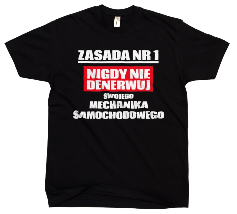 Zasada Nr 1 - Nigdy Nie Denerwuj Swojego Mechanika Samochodowego - Męska Koszulka Czarna