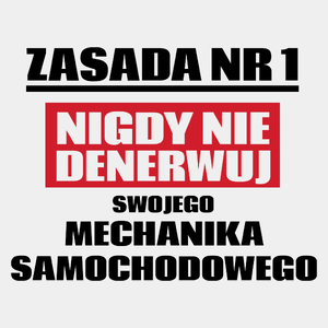 Zasada Nr 1 - Nigdy Nie Denerwuj Swojego Mechanika Samochodowego - Męska Koszulka Biała