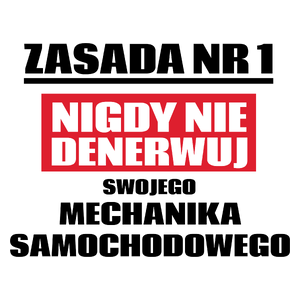 Zasada Nr 1 - Nigdy Nie Denerwuj Swojego Mechanika Samochodowego - Kubek Biały