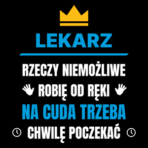 Lekarz Rzeczy Niemożliwe Robię Od Ręki - Torba Na Zakupy Czarna