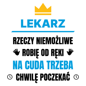 Lekarz Rzeczy Niemożliwe Robię Od Ręki - Kubek Biały