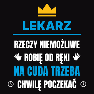 Lekarz Rzeczy Niemożliwe Robię Od Ręki - Męska Bluza z kapturem Czarna