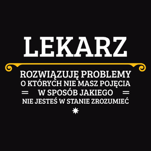 Lekarz - Rozwiązuje Problemy O Których Nie Masz Pojęcia - Męska Bluza Czarna