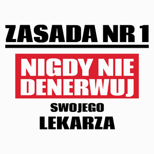 Zasada Nr 1 - Nigdy Nie Denerwuj Swojego Lekarza - Poduszka Biała