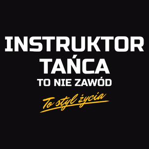 Instruktor Tańca To Nie Zawód - To Styl Życia - Męska Koszulka Czarna