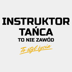 Instruktor Tańca To Nie Zawód - To Styl Życia - Męska Koszulka Biała