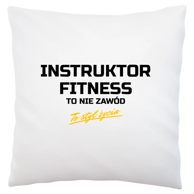 Instruktor Fitness To Nie Zawód - To Styl Życia - Poduszka Biała