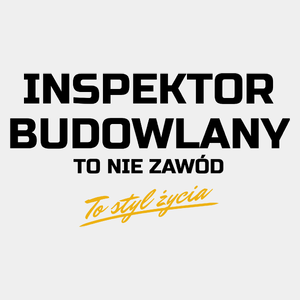 Inspektor Budowlany To Nie Zawód - To Styl Życia - Męska Koszulka Biała