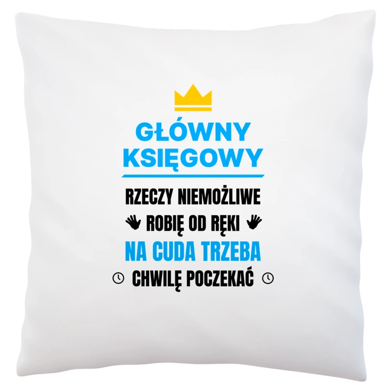 Główny Księgowy Rzeczy Niemożliwe Robię Od Ręki - Poduszka Biała