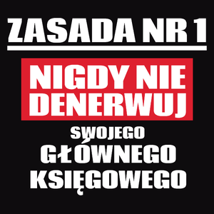 Zasada Nr 1 - Nigdy Nie Denerwuj Swojego Głównego Księgowego - Męska Koszulka Czarna