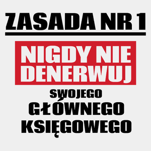 Zasada Nr 1 - Nigdy Nie Denerwuj Swojego Głównego Księgowego - Męska Koszulka Biała