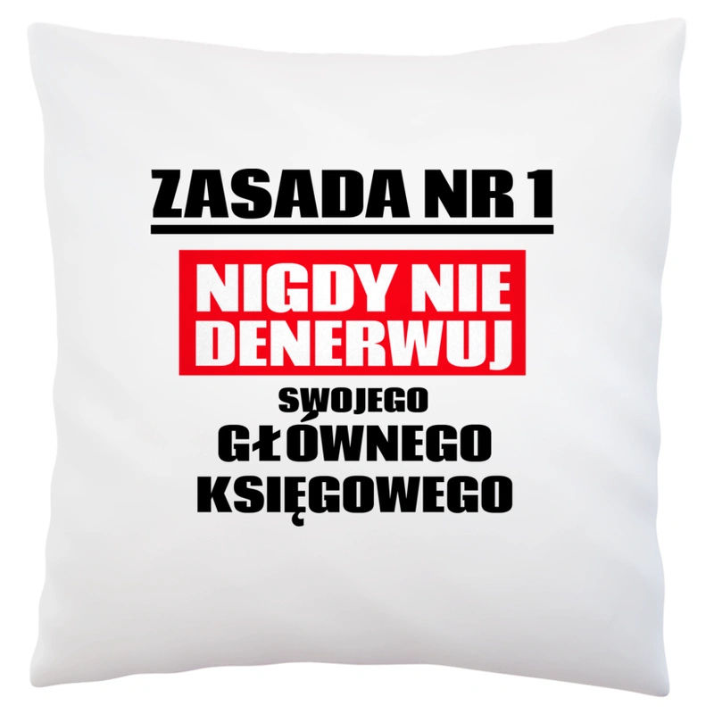 Zasada Nr 1 - Nigdy Nie Denerwuj Swojego Głównego Księgowego - Poduszka Biała