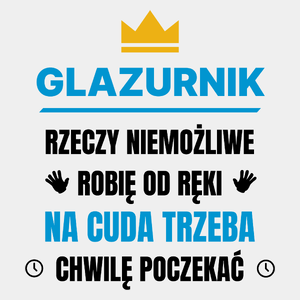 Glazurnik Rzeczy Niemożliwe Robię Od Ręki - Męska Koszulka Biała