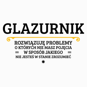 Glazurnik - Rozwiązuje Problemy O Których Nie Masz Pojęcia - Poduszka Biała