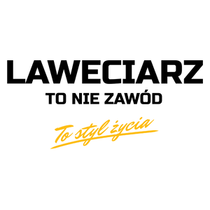 Laweciarz To Nie Zawód - To Styl Życia - Kubek Biały