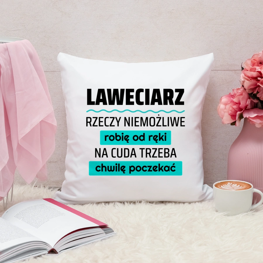 Laweciarz - Rzeczy Niemożliwe Robię Od Ręki - Na Cuda Trzeba Chwilę Poczekać - Poduszka Biała