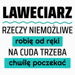 Laweciarz - Rzeczy Niemożliwe Robię Od Ręki - Na Cuda Trzeba Chwilę Poczekać - Poduszka Biała