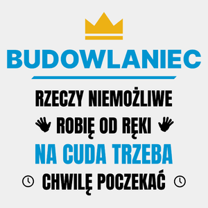 Budowlaniec Rzeczy Niemożliwe Robię Od Ręki - Męska Koszulka Biała