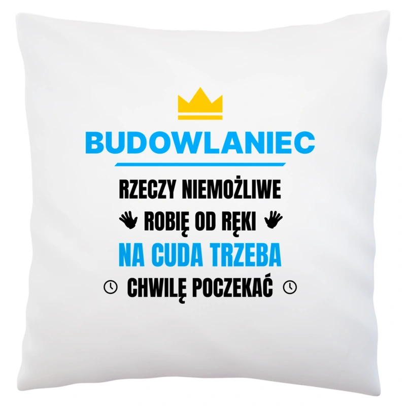 Budowlaniec Rzeczy Niemożliwe Robię Od Ręki - Poduszka Biała