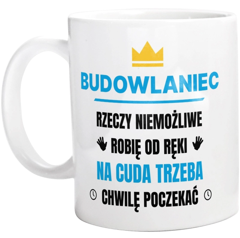 Budowlaniec Rzeczy Niemożliwe Robię Od Ręki - Kubek Biały