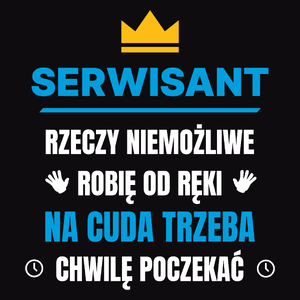 Serwisant Rzeczy Niemożliwe Robię Od Ręki - Męska Koszulka Czarna