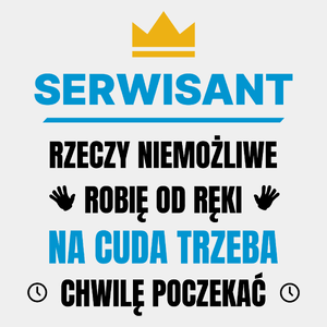 Serwisant Rzeczy Niemożliwe Robię Od Ręki - Męska Koszulka Biała