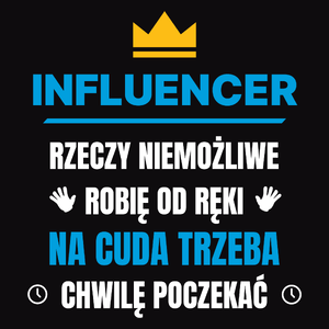 Influencer Rzeczy Niemożliwe Robię Od Ręki - Męska Koszulka Czarna