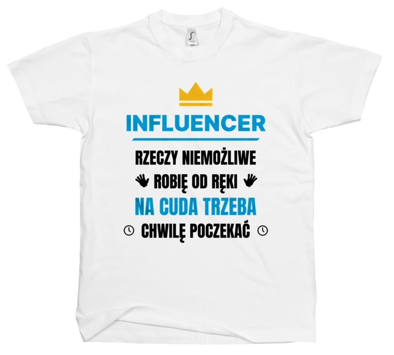 Influencer Rzeczy Niemożliwe Robię Od Ręki - Męska Koszulka Biała