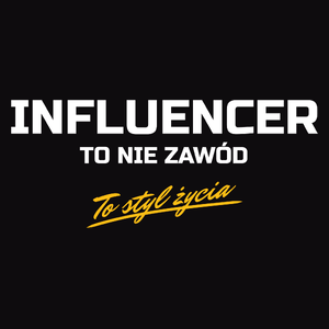 Influencer To Nie Zawód - To Styl Życia - Męska Koszulka Czarna