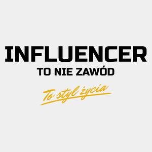 Influencer To Nie Zawód - To Styl Życia - Męska Koszulka Biała