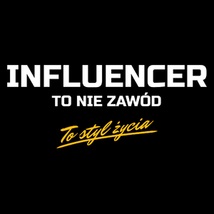 Influencer To Nie Zawód - To Styl Życia - Torba Na Zakupy Czarna