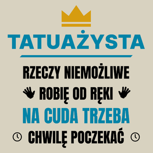 Tatuażysta Rzeczy Niemożliwe Robię Od Ręki - Torba Na Zakupy Natural