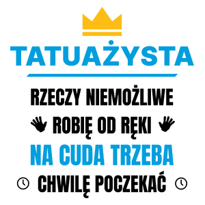 Tatuażysta Rzeczy Niemożliwe Robię Od Ręki - Kubek Biały