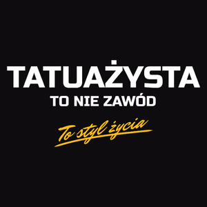 Tatuażysta To Nie Zawód - To Styl Życia - Męska Koszulka Czarna