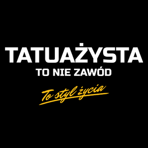 Tatuażysta To Nie Zawód - To Styl Życia - Torba Na Zakupy Czarna