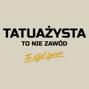 Tatuażysta To Nie Zawód - To Styl Życia - Torba Na Zakupy Natural