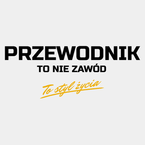 Przewodnik To Nie Zawód - To Styl Życia - Męska Koszulka Biała