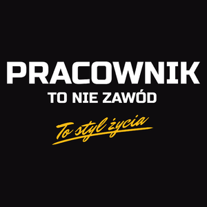 Pracownik To Nie Zawód - To Styl Życia - Męska Koszulka Czarna