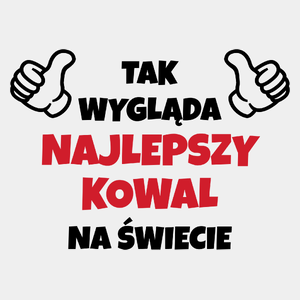 Tak Wygląda Najlepszy Kowal Na Świecie - Męska Koszulka Biała