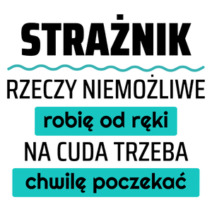 Strażnik - Rzeczy Niemożliwe Robię Od Ręki - Na Cuda Trzeba Chwilę Poczekać - Kubek Biały