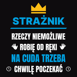 Strażnik Rzeczy Niemożliwe Robię Od Ręki - Męska Koszulka Czarna