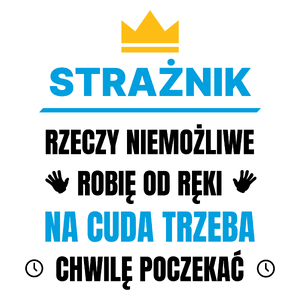 Strażnik Rzeczy Niemożliwe Robię Od Ręki - Kubek Biały