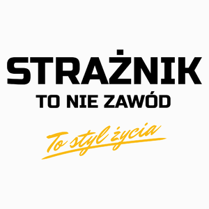 Strażnik To Nie Zawód - To Styl Życia - Poduszka Biała